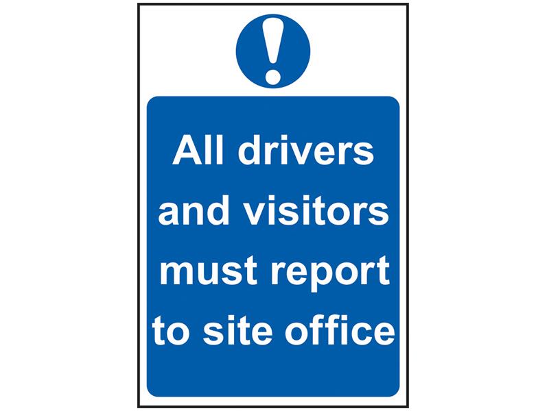 Scan All Drivers And Visitors Must Report To Site Office - PVC Sign 400 x 600mm SCA4002